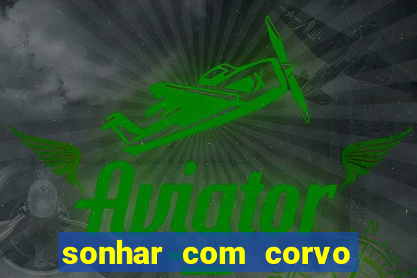 sonhar com corvo preto atacando